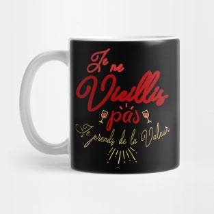 Je ne vieillis pas je prends de la valeur Mug